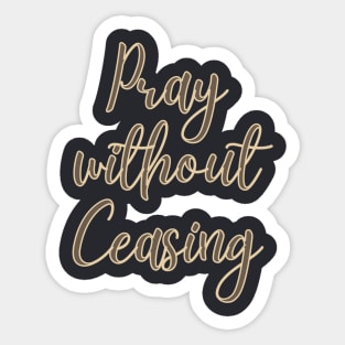 Pray without ceasing Sticker